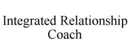 INTEGRATED RELATIONSHIP COACH trademark