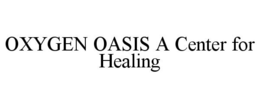 OXYGENOASIS A CENTER FOR HEALING trademark