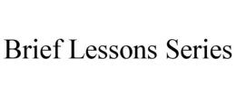 BRIEF LESSONS SERIES trademark