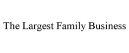 THE LARGEST FAMILY BUSINESS trademark