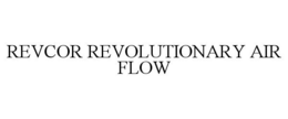 REVCOR REVOLUTIONARY AIR FLOW trademark
