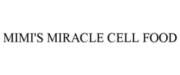 MIMI'S MIRACLE CELL FOOD trademark