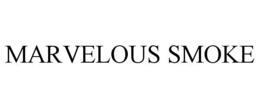 MARVELOUS SMOKE trademark