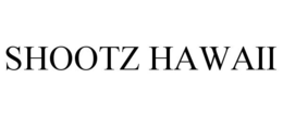 SHOOTZ HAWAII trademark
