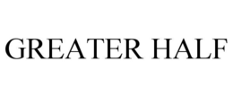 GREATER HALF trademark