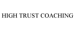 HIGH TRUST COACHING trademark