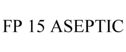 FP 15 ASEPTIC trademark