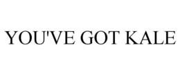 YOU'VE GOT KALE trademark