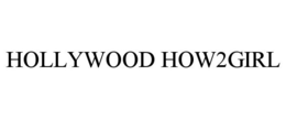 HOLLYWOOD HOW2GIRL trademark