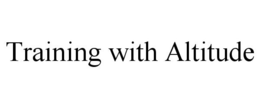TRAINING WITH ALTITUDE trademark