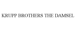 KRUPP BROTHERS THE DAMSEL trademark