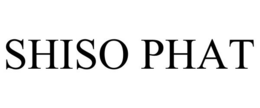 SHISO PHAT trademark