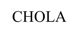 CHOLA trademark