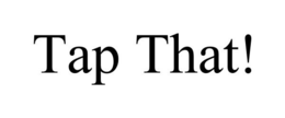 TAP THAT! trademark