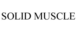 SOLID MUSCLE trademark