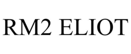 RM2 ELIOT trademark