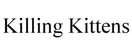 KILLING KITTENS trademark