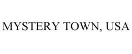 MYSTERY TOWN, USA trademark