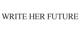 WRITE HER FUTURE trademark