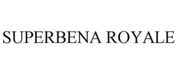 SUPERBENA ROYALE trademark
