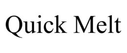 QUICK MELT trademark