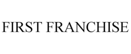 FIRST FRANCHISE trademark