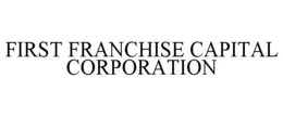 FIRST FRANCHISE CAPITAL CORPORATION trademark