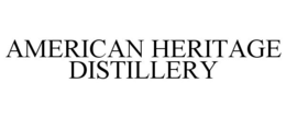AMERICAN HERITAGE DISTILLERY trademark