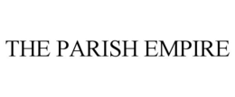 THE PARISH EMPIRE trademark