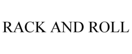 RACK AND ROLL trademark