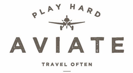 PLAY HARD AVIATE TRAVEL OFTEN trademark