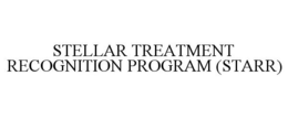 STELLAR TREATMENT AND RECOGNITION PROGRAM (STARR) trademark