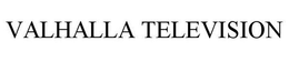 VALHALLA TELEVISION trademark