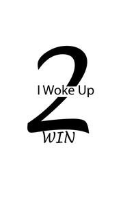 I WOKE UP 2 WIN trademark
