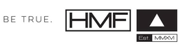 BE TRUE. HMF EST. MMXVI trademark