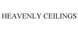 HEAVENLY CEILINGS trademark