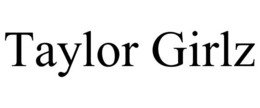 TAYLOR GIRLZ trademark
