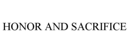 HONOR AND SACRIFICE trademark