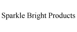 SPARKLE BRIGHT PRODUCTS trademark