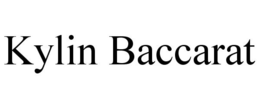 KYLIN BACCARAT trademark