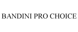 BANDINI PRO CHOICE trademark