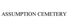 ASSUMPTION CEMETERY trademark