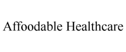 AFFOODABLE HEALTHCARE trademark