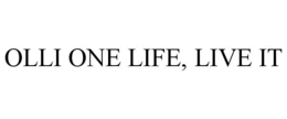 OLLI ONE LIFE, LIVE IT trademark