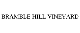 BRAMBLE HILL VINEYARD trademark