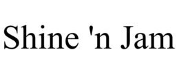 SHINE 'N JAM trademark