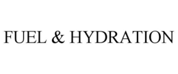 FUEL & HYDRATION trademark