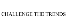 CHALLENGE THE TRENDS trademark