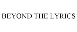 BEYOND THE LYRICS trademark