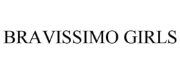BRAVISSIMO GIRLS trademark
